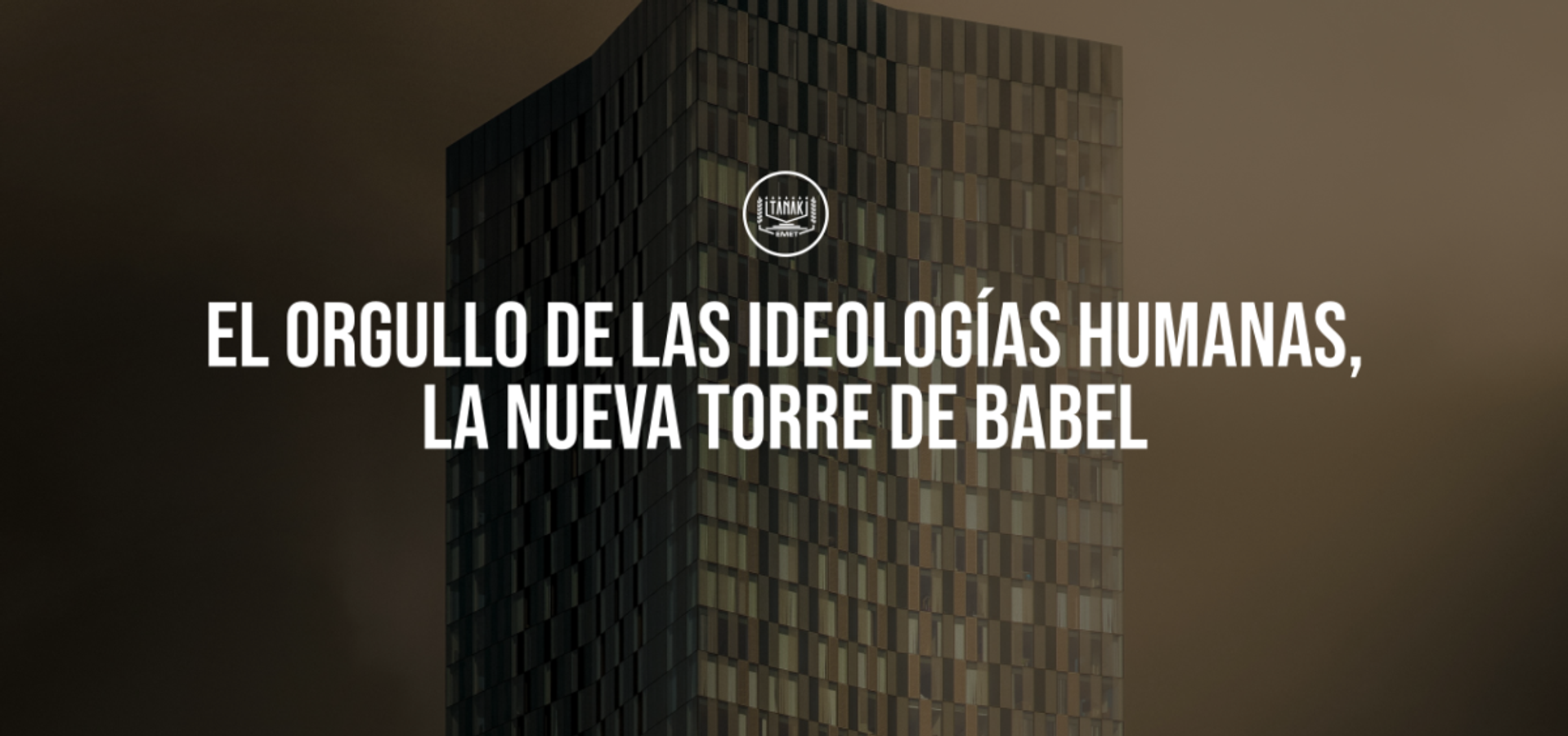 El Orgullo de las Ideologías Humanas, la Nueva Torre de Bavel