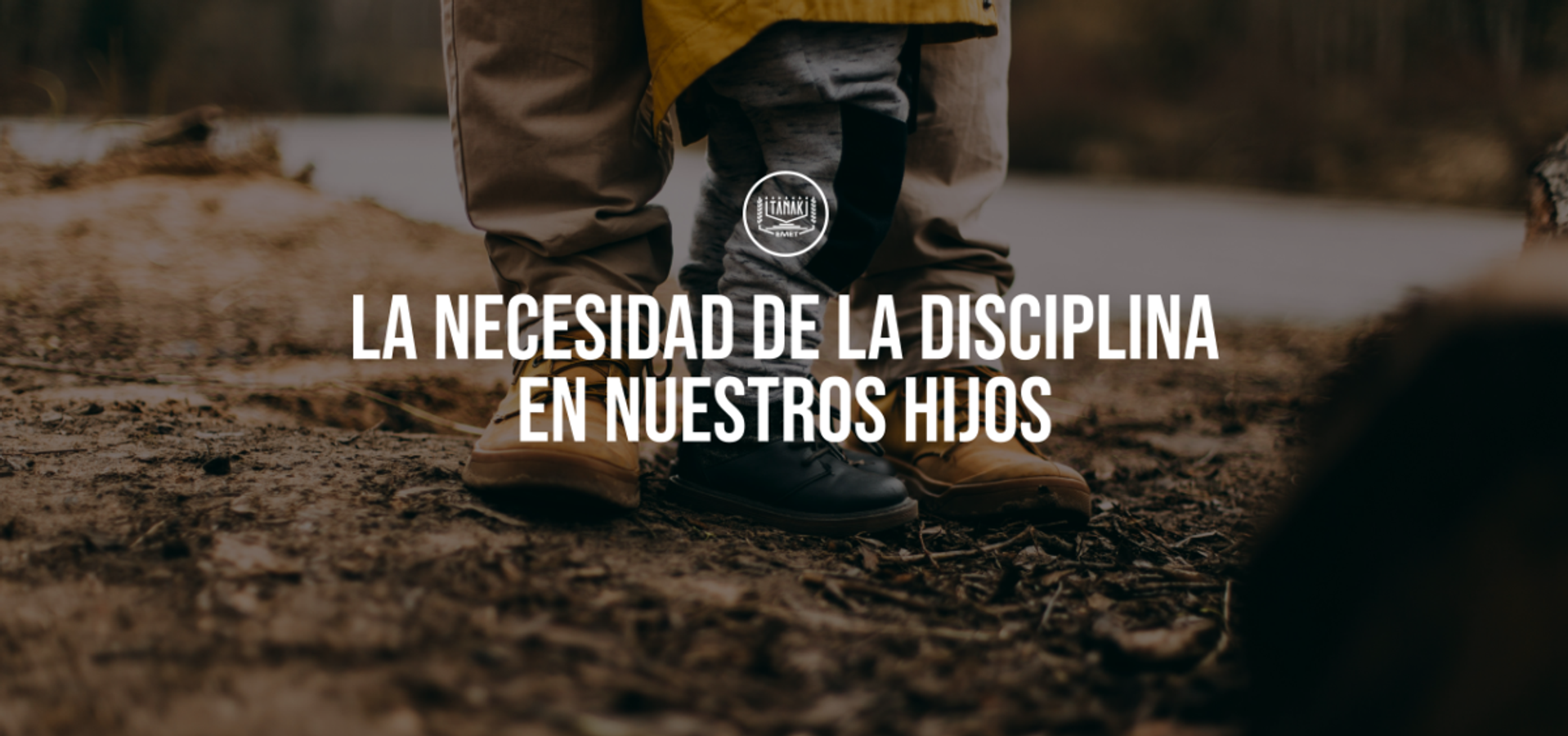 La Necesidad de la Disciplina en nuestros Hijos