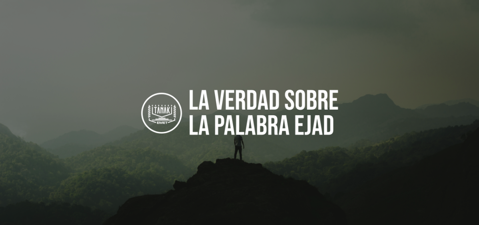 La Verdad sobre la palabra Ejad