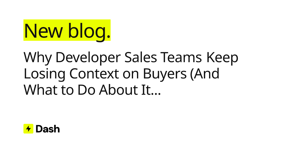 Why Developer Sales Teams Keep Losing Context on Buyers (And What to Do About It)