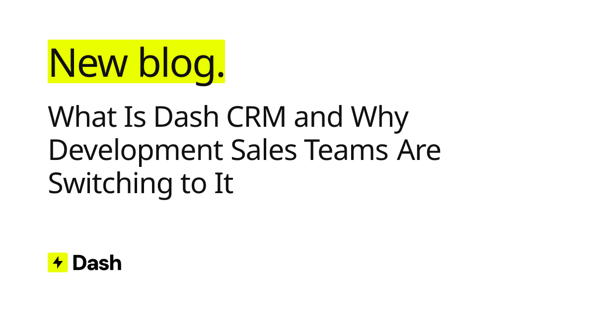 What Is Dash CRM and Why Development Sales Teams Are Switching to It