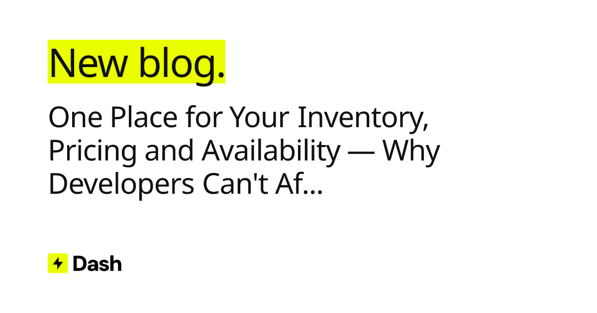 One Place for Your Inventory, Pricing and Availability — Why Developers Can't Afford to Wing It