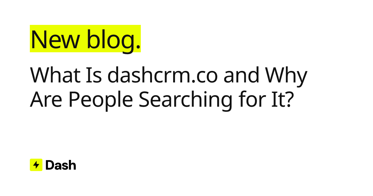 What Is dashcrm.co and Why Are People Searching for It?