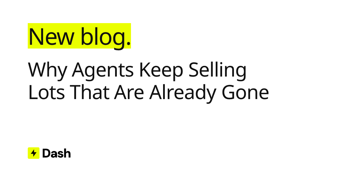 Why Agents Keep Selling Lots That Are Already Gone