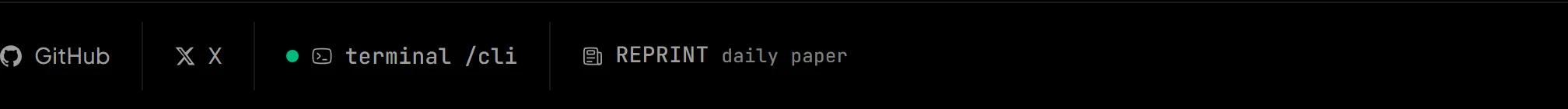 The row of links under the hero: GitHub, X, terminal /cli, and REPRINT daily paper, evenly spaced with thin vertical dividers.