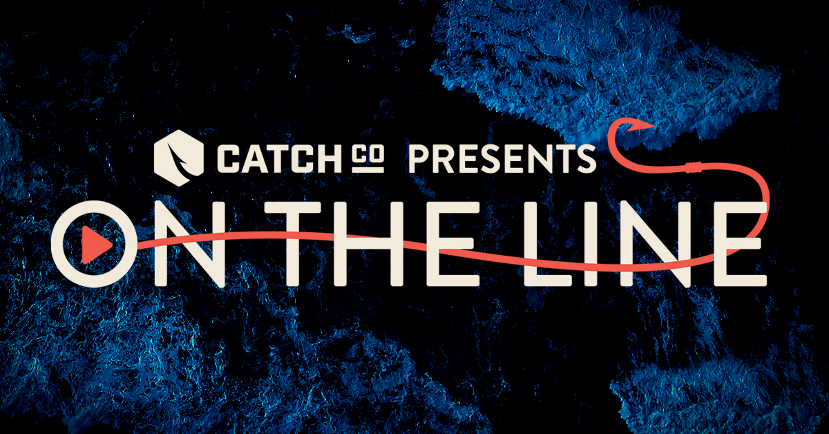 Catch Co. Launches “On the Line” Competition In Search Of The Next YouTube Fishing Star: Winner Collects $20k In Prizes