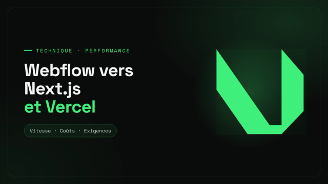 Migrer de Webflow vers Next.js et Vercel : ce que la technique change