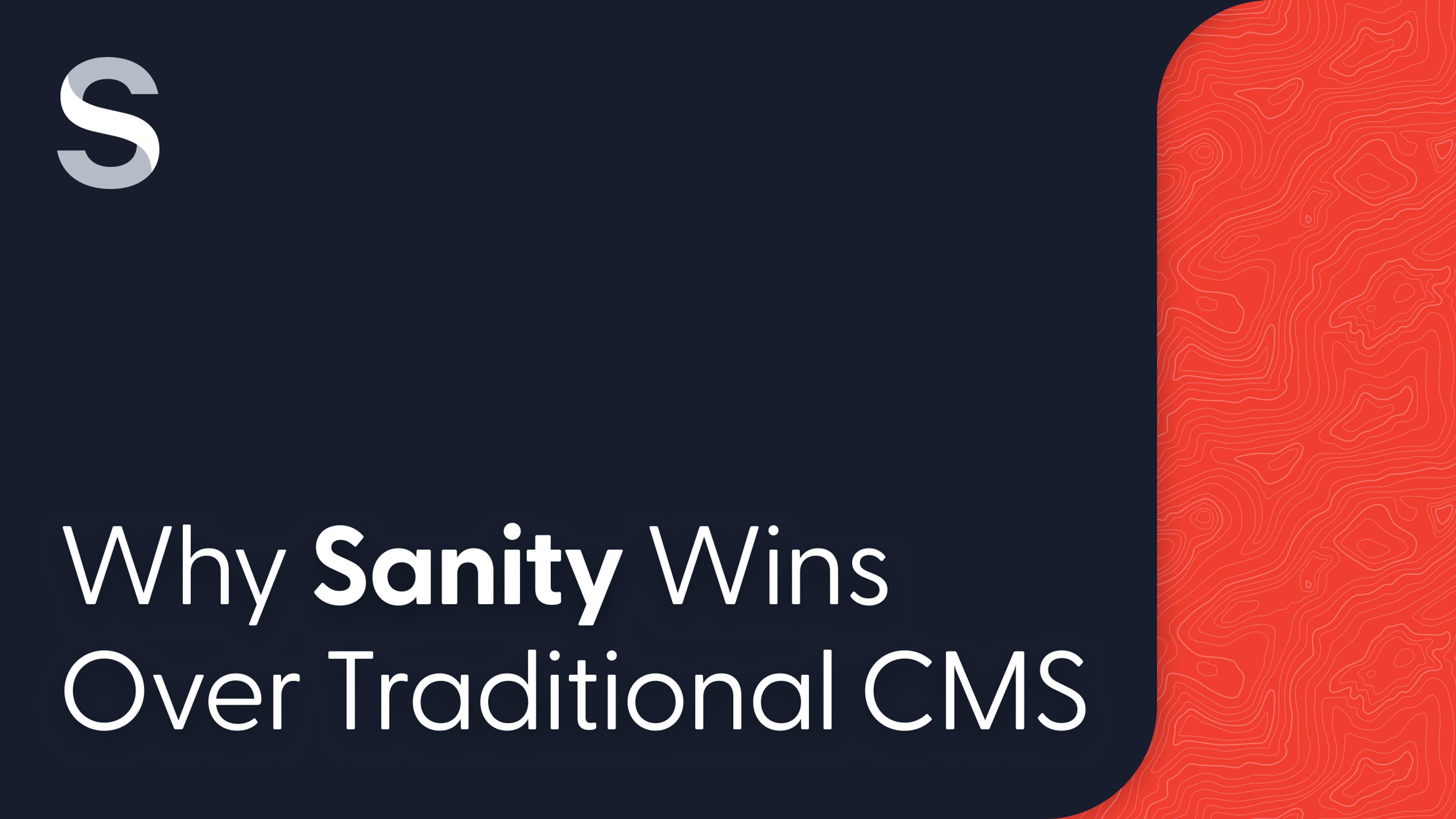 Why Sanity Wins Over Traditional CMS