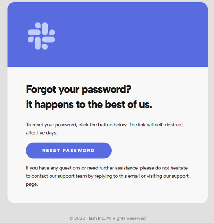 Transactional Email: A "Forgot your password?" email with a prominent purple reset button.