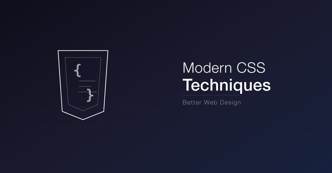 Modern CSS Techniques for Better Web Design