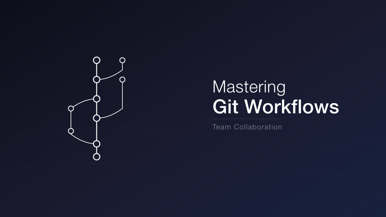 Mastering Git Workflows for Team Collaboration