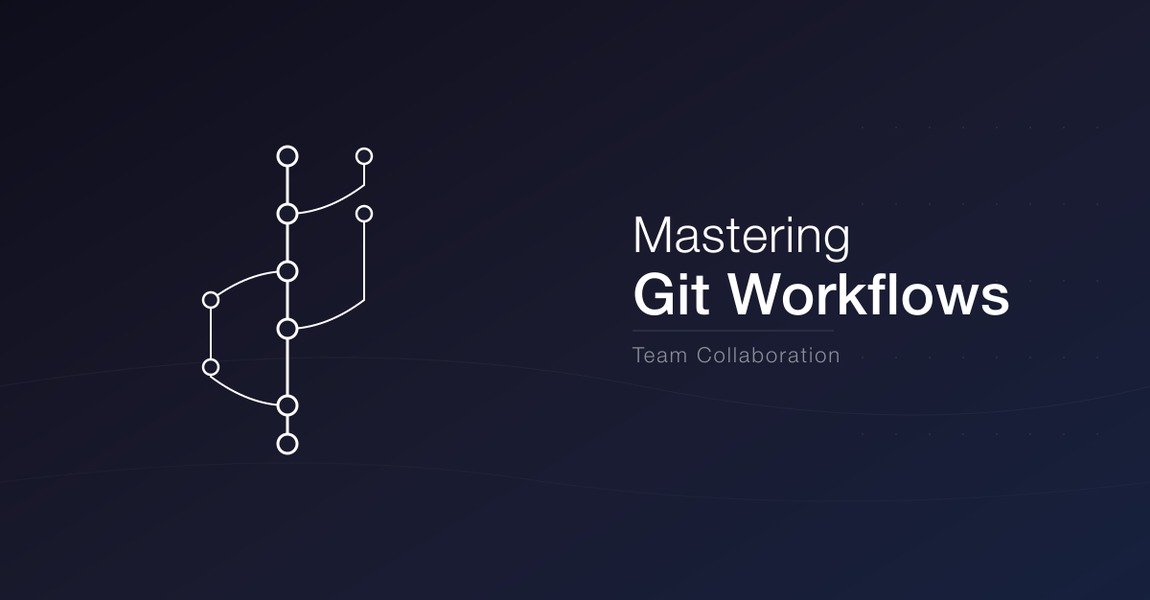 Mastering Git Workflows for Team Collaboration