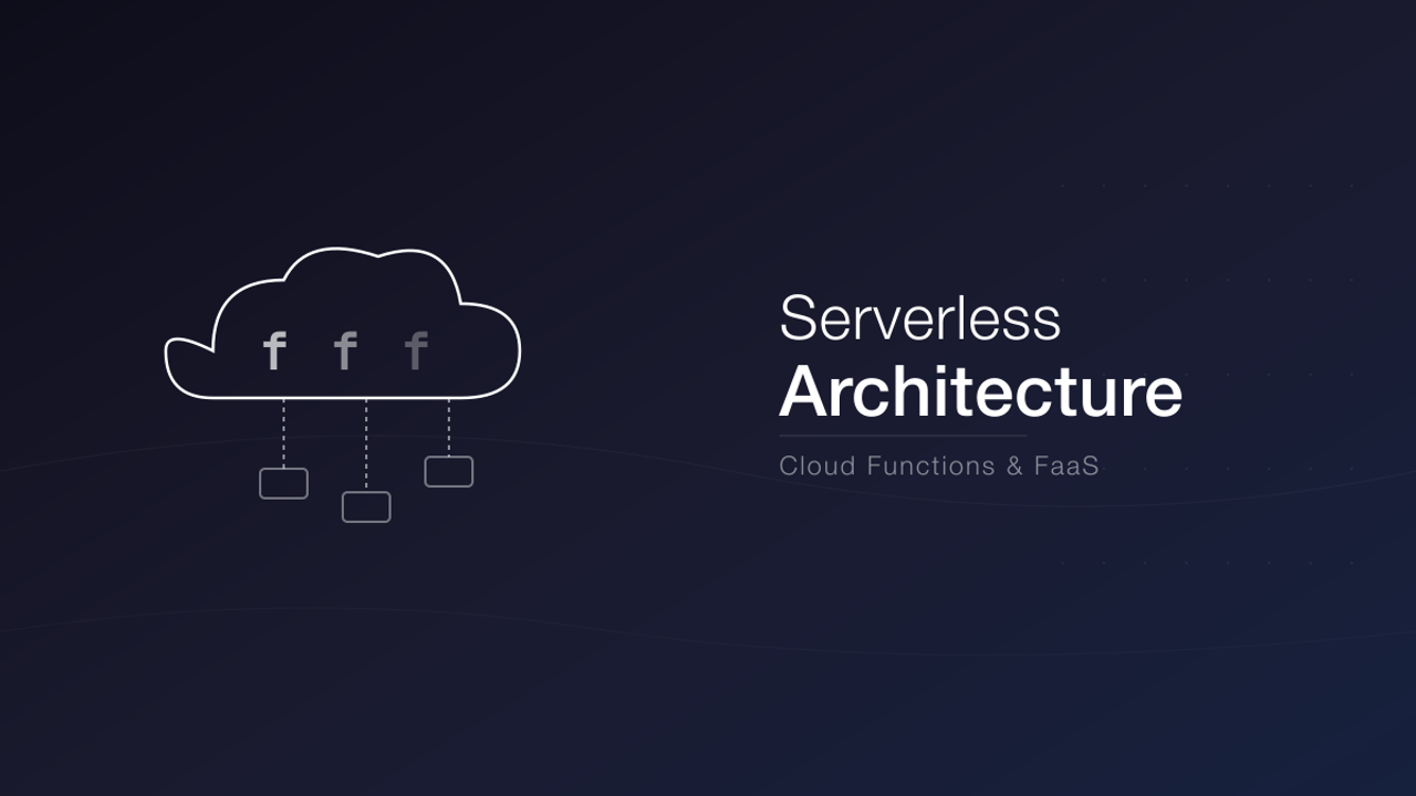 Serverless Architecture: When and How to Use It