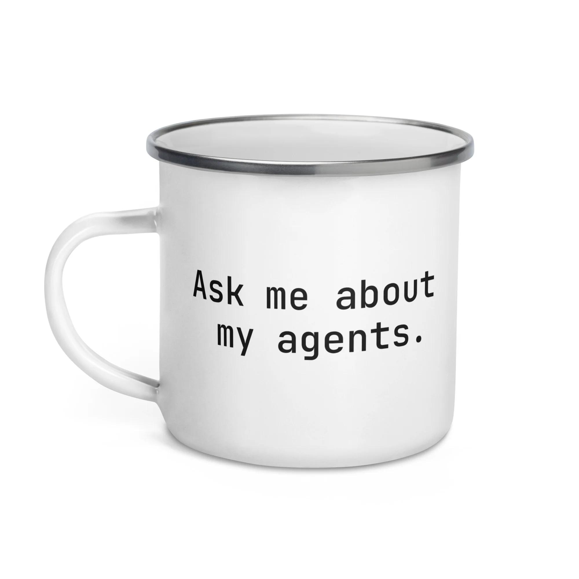 Ask me about my agents Enamel Mug