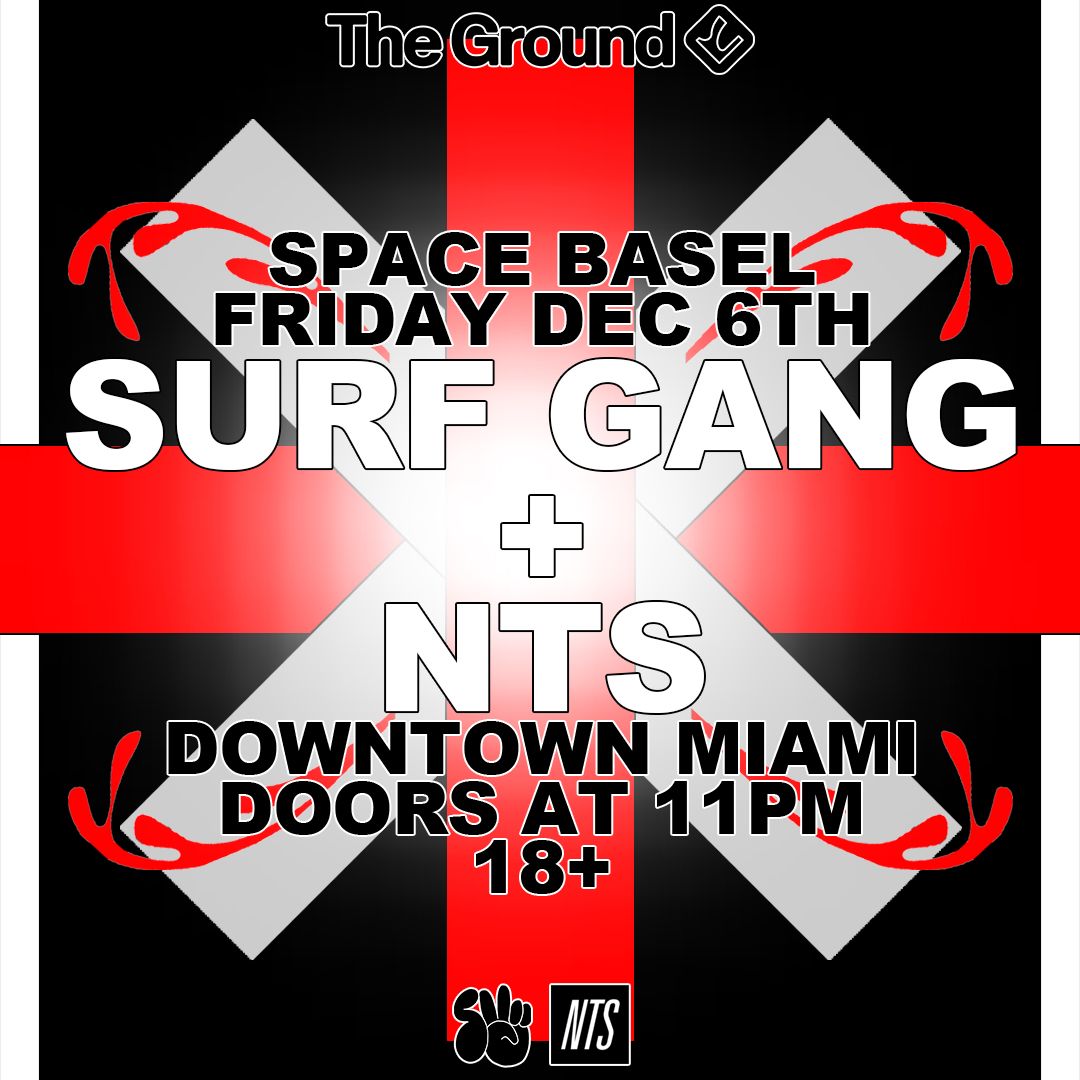 SURF GANG + NTS @ THE GROUND MIAMI