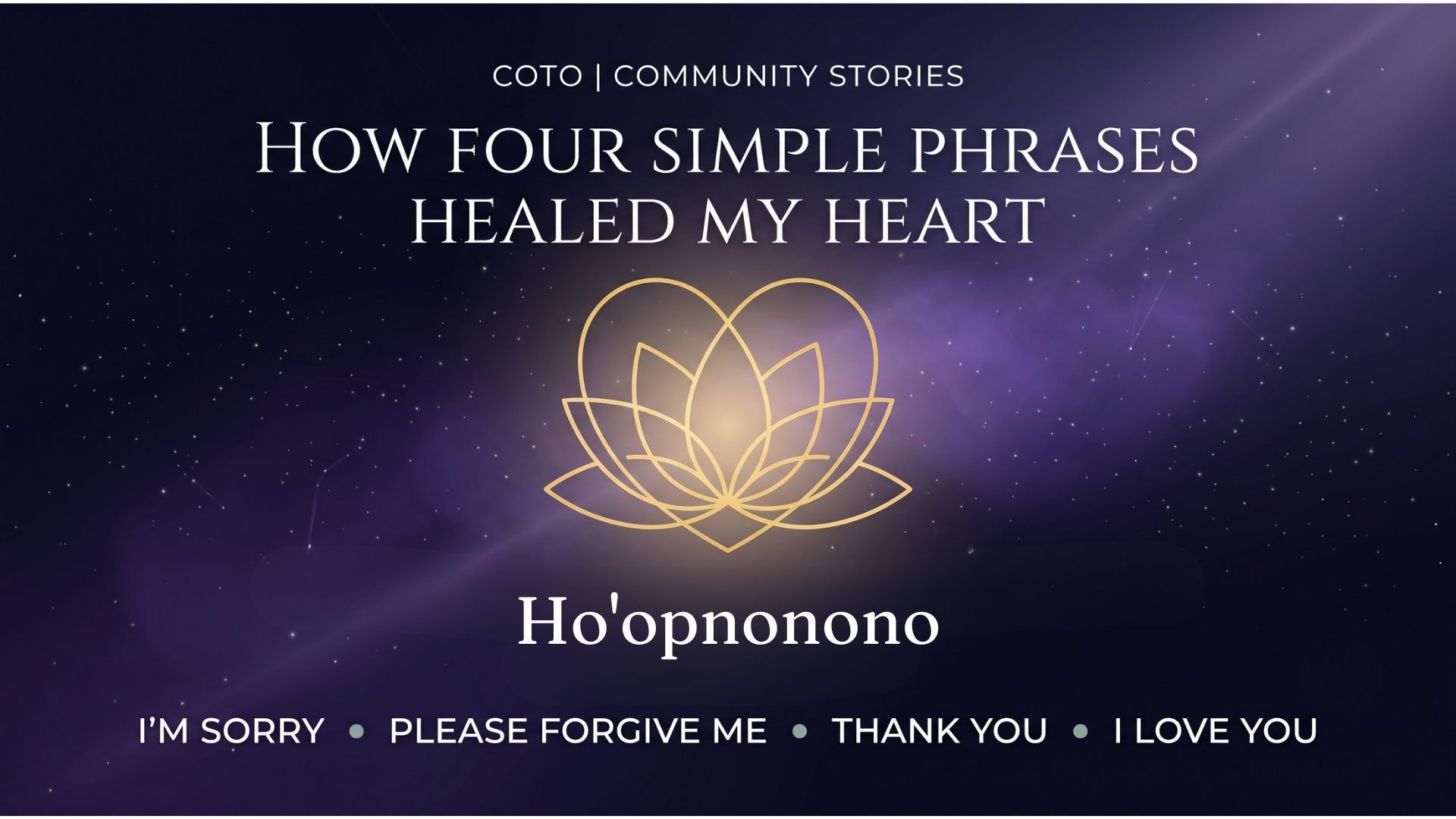 How Four Simple Phrases Healed My Heart: A Journey with Ho’oponopono