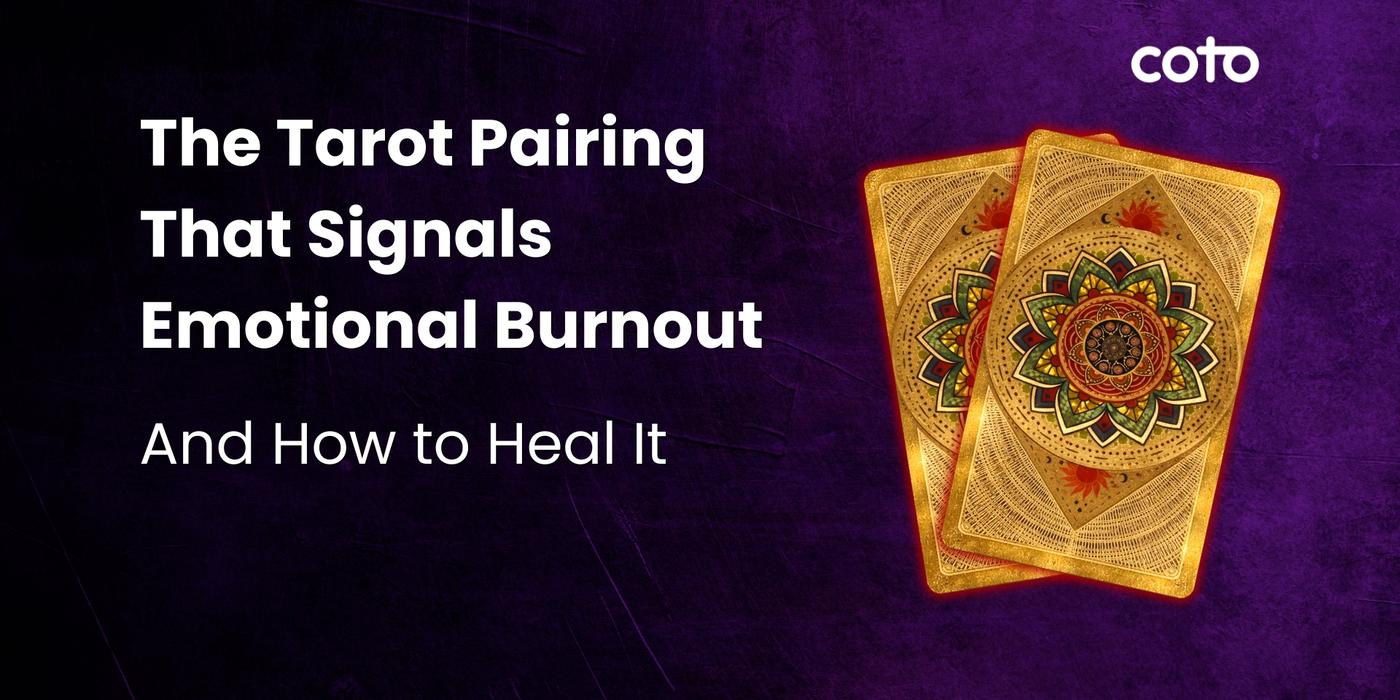 The Tarot Pairing That Signals Emotional Burnout (And How to Heal It)