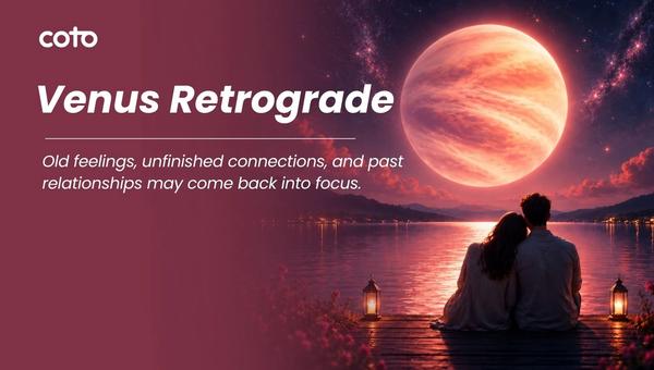 Venus Retrograde: Cosmic Re-Evaluation of Love, Past Flames & The Ex-Comeback Phenomenon