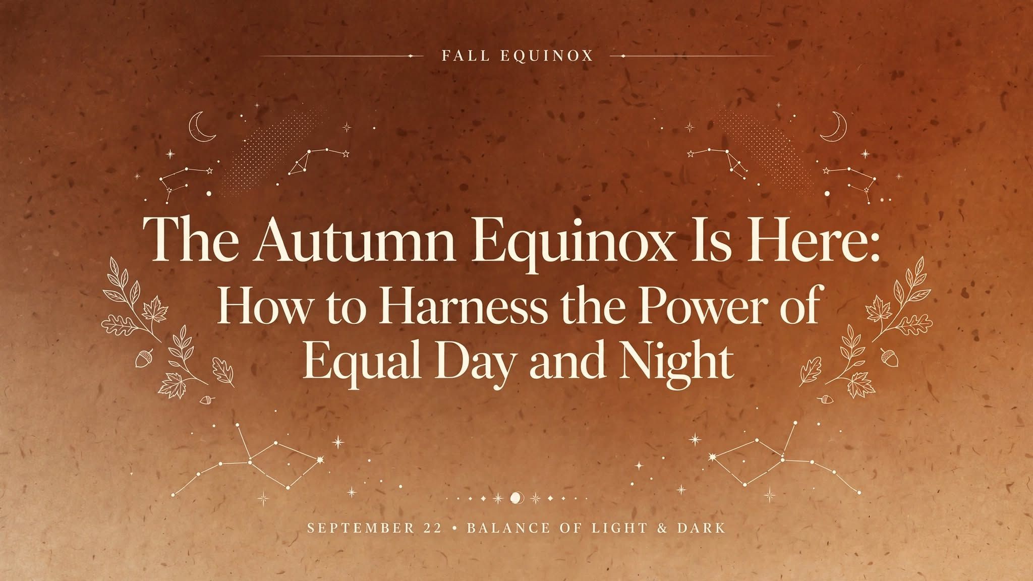 The Autumn Equinox Is Here: How to Harness the Power of Equal Day and Night
