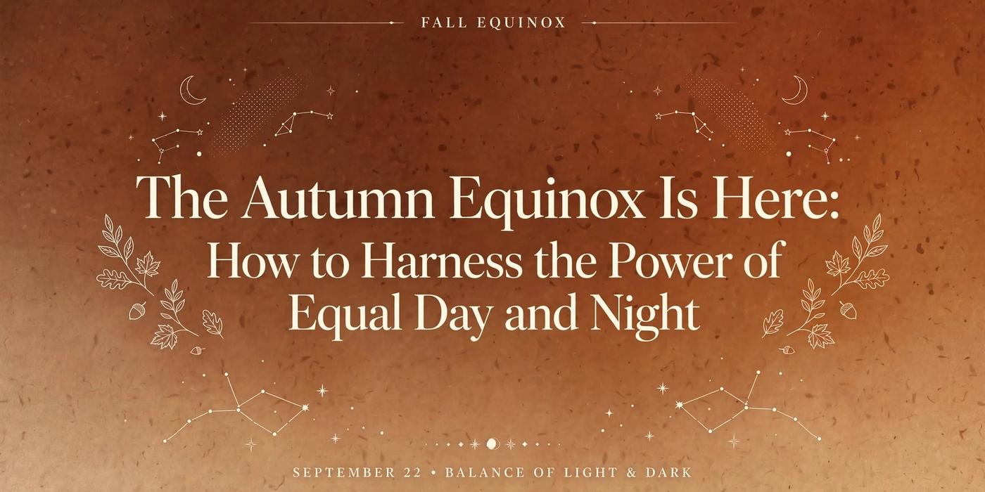 The Autumn Equinox Is Here: How to Harness the Power of Equal Day and Night