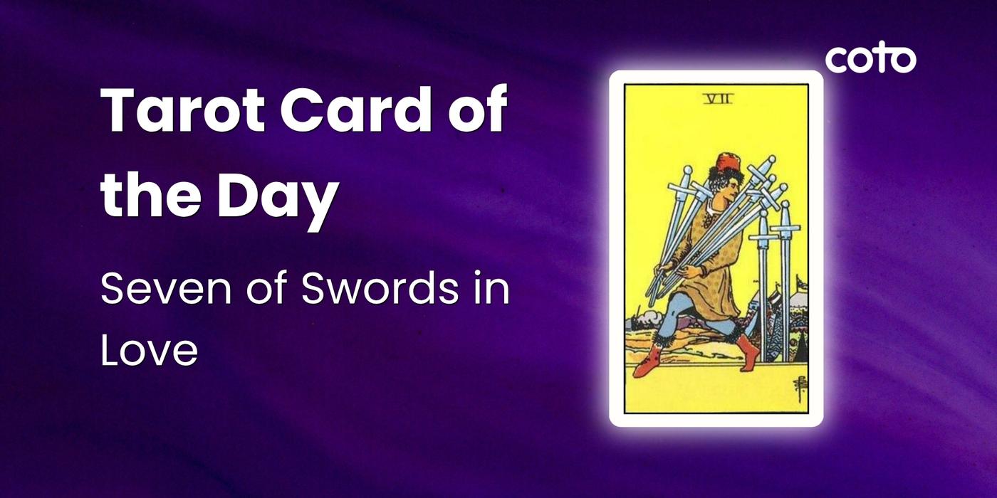 Seven of Swords Love Meaning: Is Their Silence Really The End?