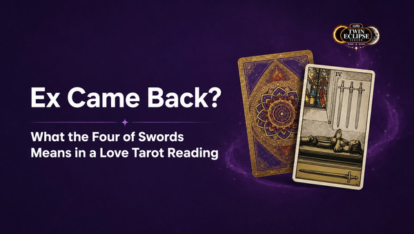 Ex Came Back? What the Four of Swords Means in a Love Tarot Reading