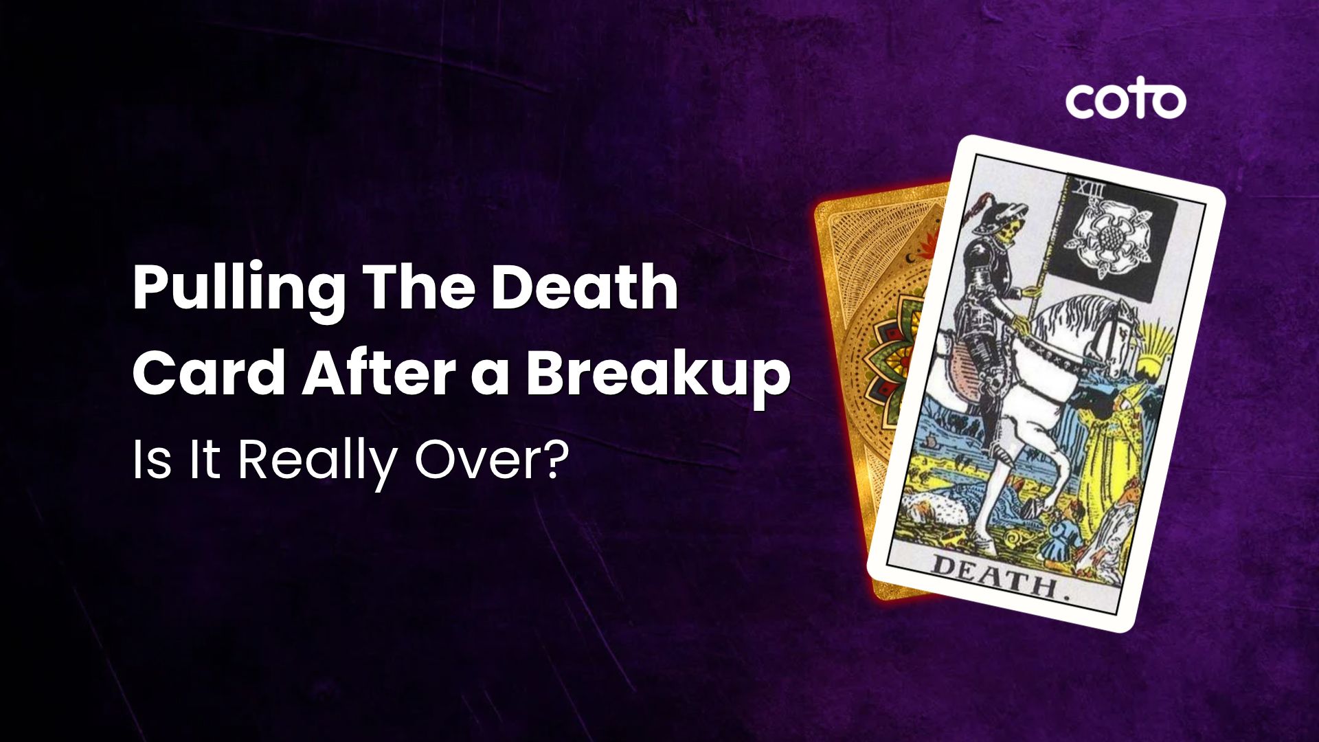 Pulling The Death Card After a Breakup: Is It Really Over?