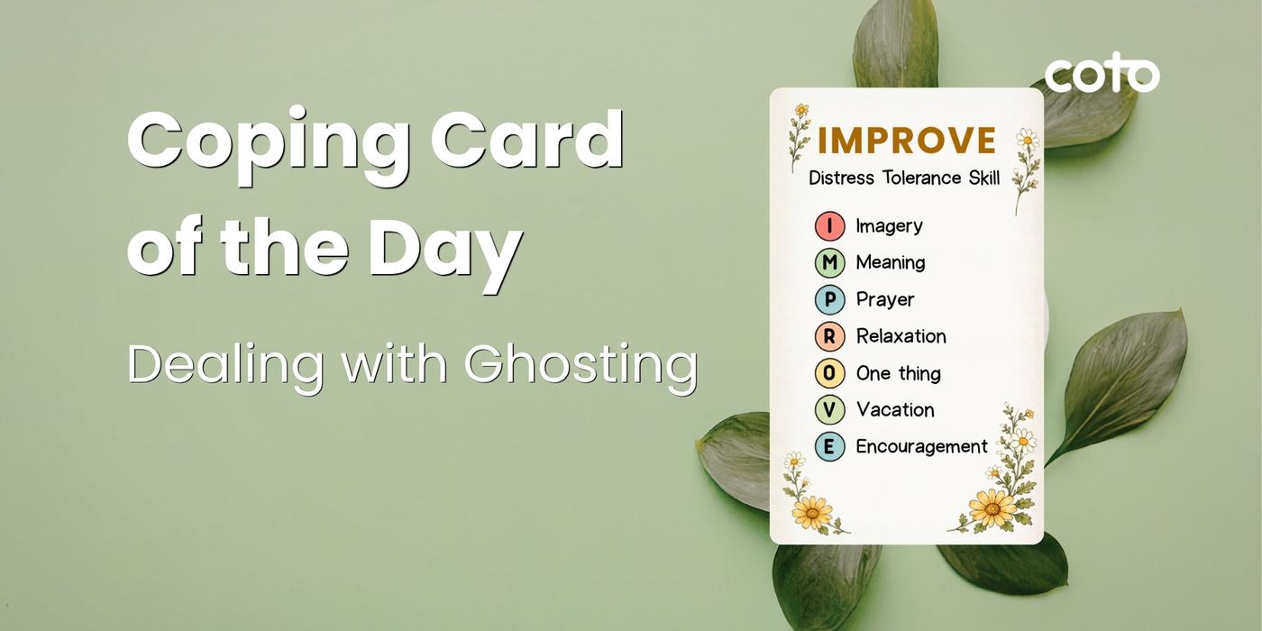 Daily Coping Card: IMPROVE: Dealing with Ghosting