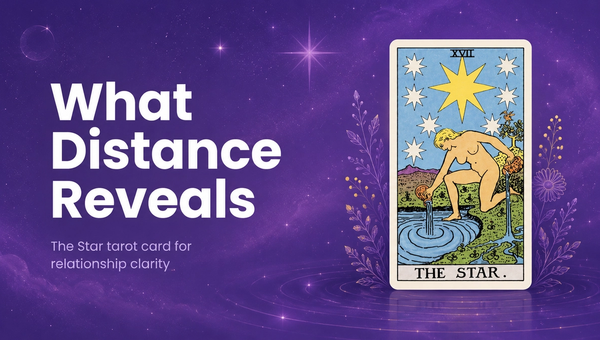 What Distance Reveals: The Star Card in Love