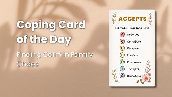 Daily Coping Card: Finding Calm in Family Chaos