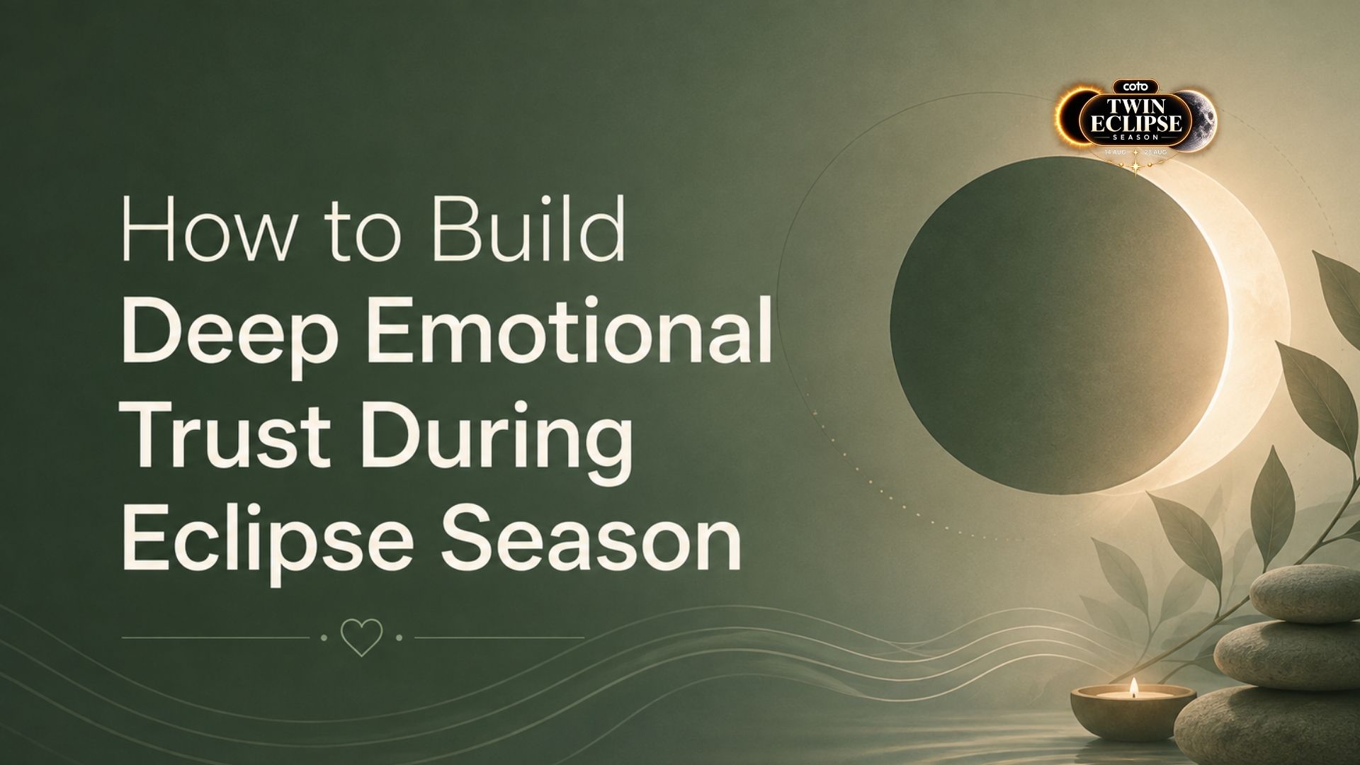 How to Build Deep Emotional Trust During Eclipse Season