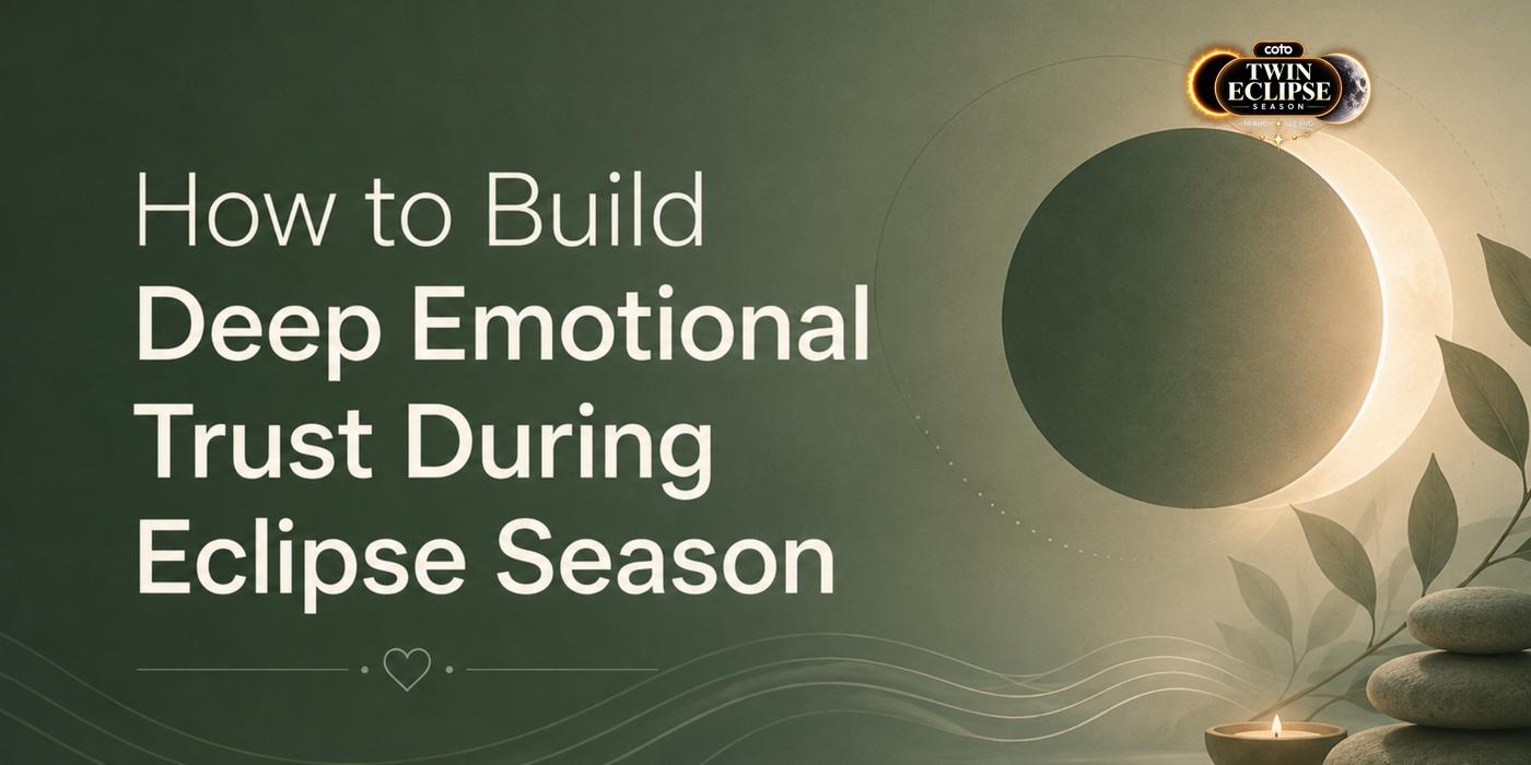 How to Build Deep Emotional Trust During Eclipse Season