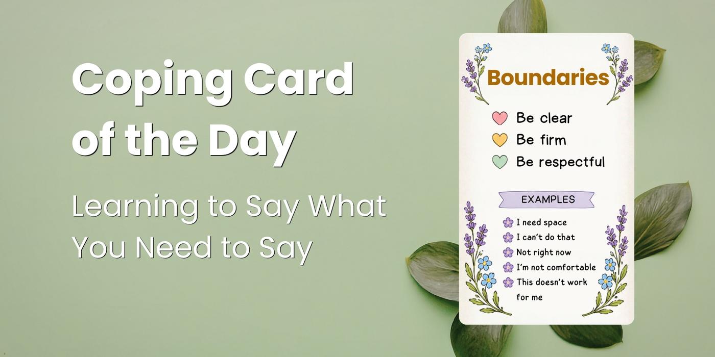 Daily Coping Card: Boundaries - Learning to Say What You Need to Say