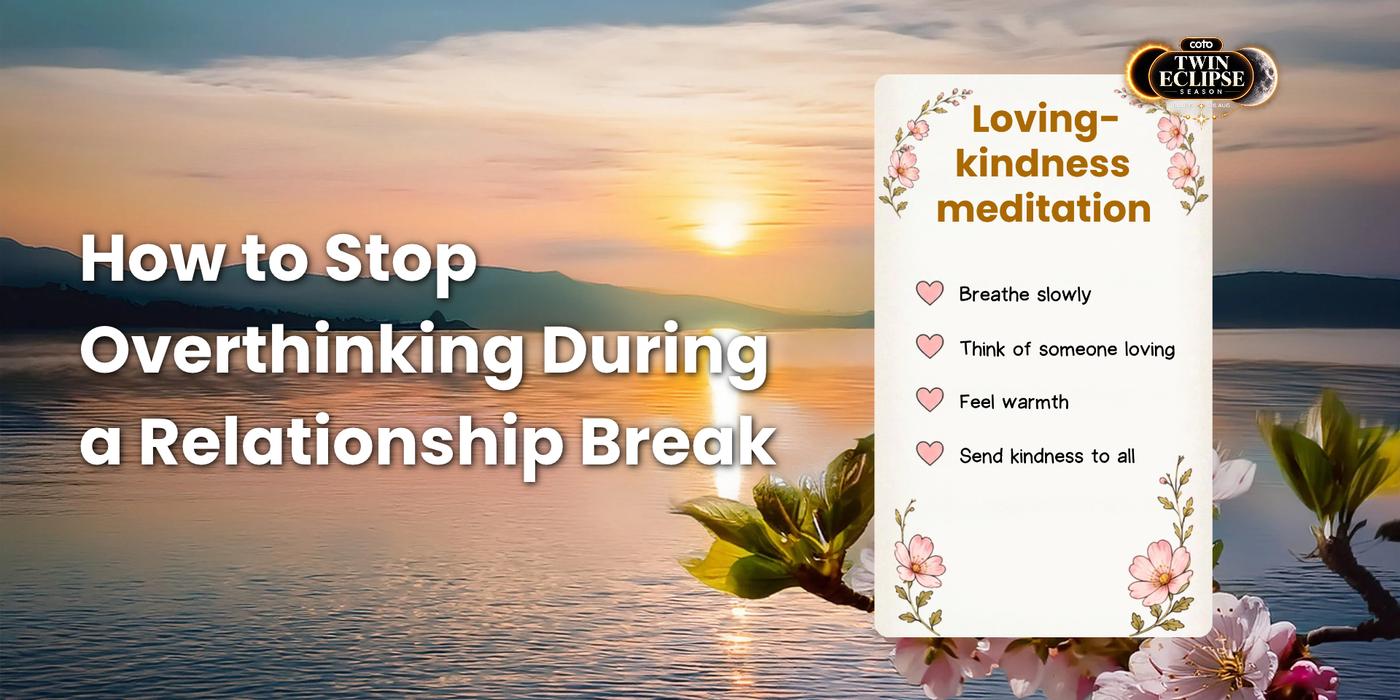 How to Stop Overthinking During a Relationship Break