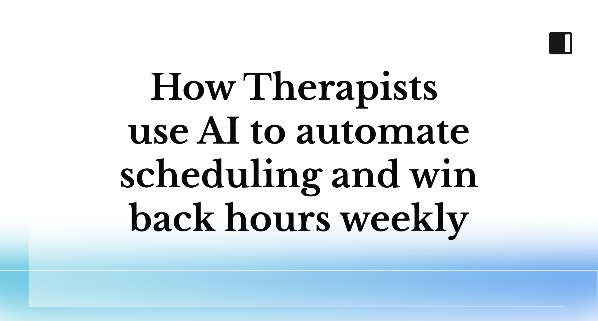 How Therapists use AI to Automate Scheduling and Win Back Hours Weekly