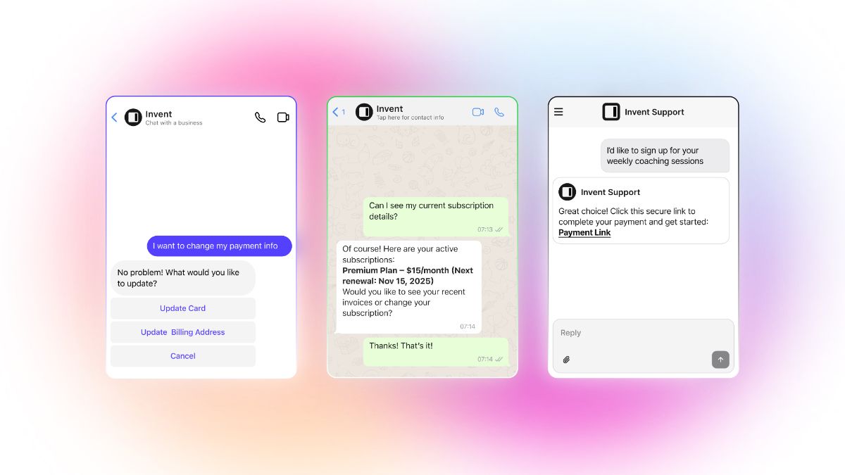 A collage of three chat interface screenshots displaying customer service and payment management workflows with Invent virtual assistant, each on a different messaging platform:  Left (Messenger-style interface): User says, "I want to change my payment info." The bot responds with, "No problem! What would you like to update?" and shows buttons for updating card, updating billing address, or canceling. Middle (WhatsApp-style interface): User asks, "Can I see my current subscription details?" The bot provides the active subscription details (Premium Plan – $15/month, next renewal date) and offers to show invoices or change the subscription. The user replies, "Thanks! That's it!" Right (Web live chat): User says, "I’d like to sign up for your weekly coaching sessions." The bot replies, "Great choice! Click this secure link to complete your payment and get started: Payment Link."