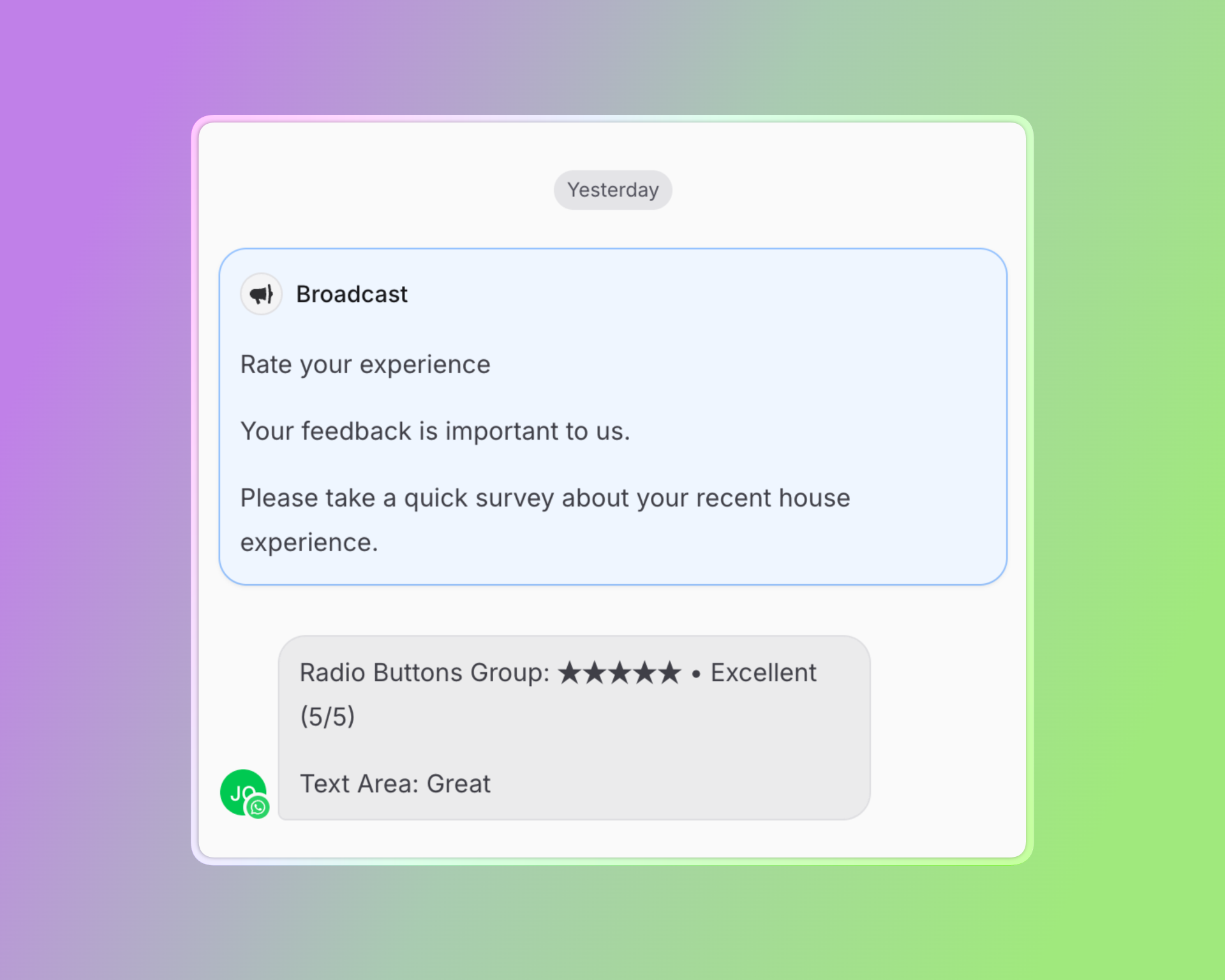 Invent (useinvent.com) chat interface showing a sample broadcast survey message sent via WhatsApp:  “Rate your experience. Your feedback is important to us. Please take a quick survey about your recent house experience.” Below, the user reply includes: Radio Buttons Group: ★★★★★ • Excellent (5/5) Text Area: Great The screen has a purple-to-green gradient background.