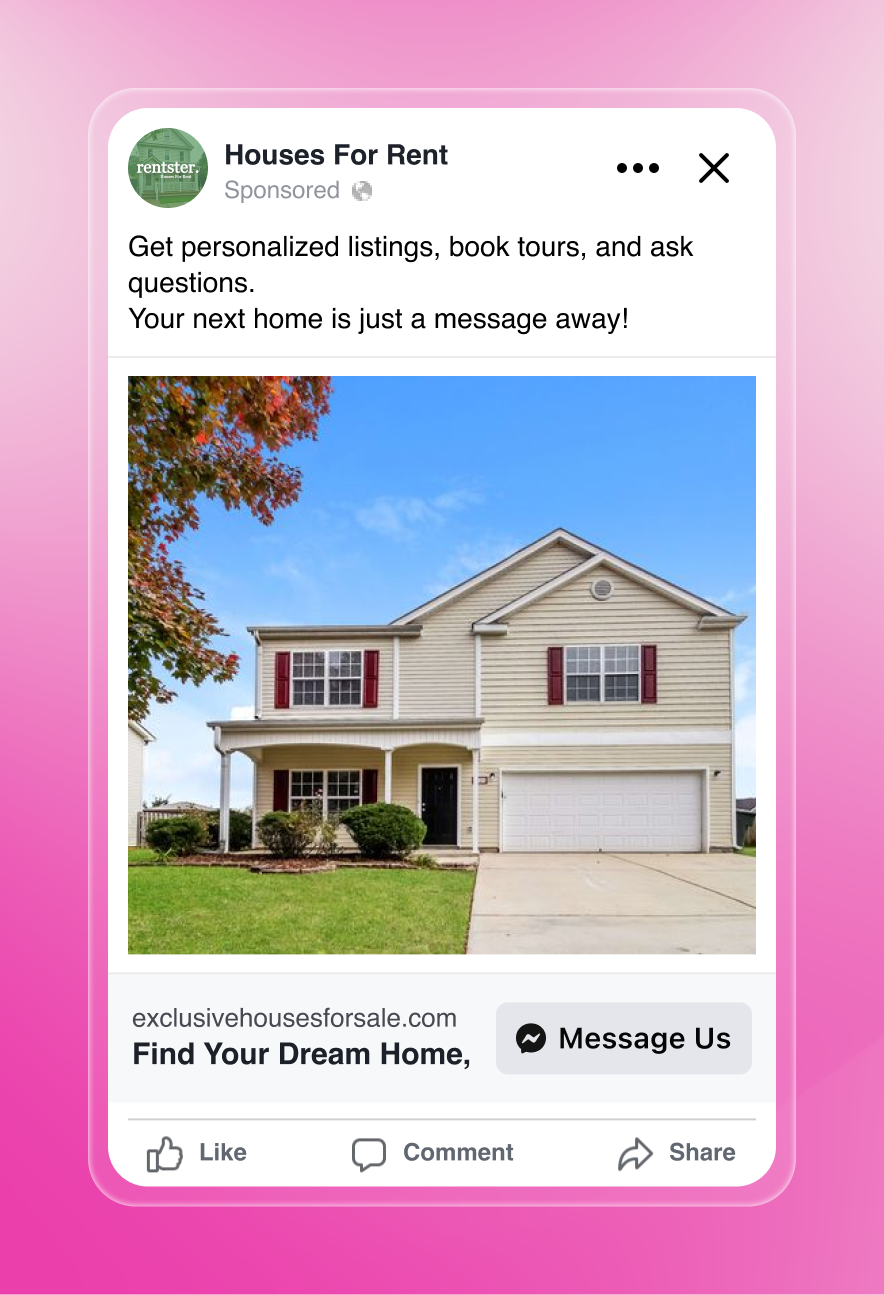 A Facebook ad for “Houses For Rent,” showing a simple green “rentster” logo. The ad copy encourages users to get listings, book tours, and ask questions. The central image is a classic two-story beige house with red window shutters, a two-car garage, and manicured landscaping under a blue sky. At the bottom, the call-to-action says “Message Us” beside Like, Comment, and Share icons.