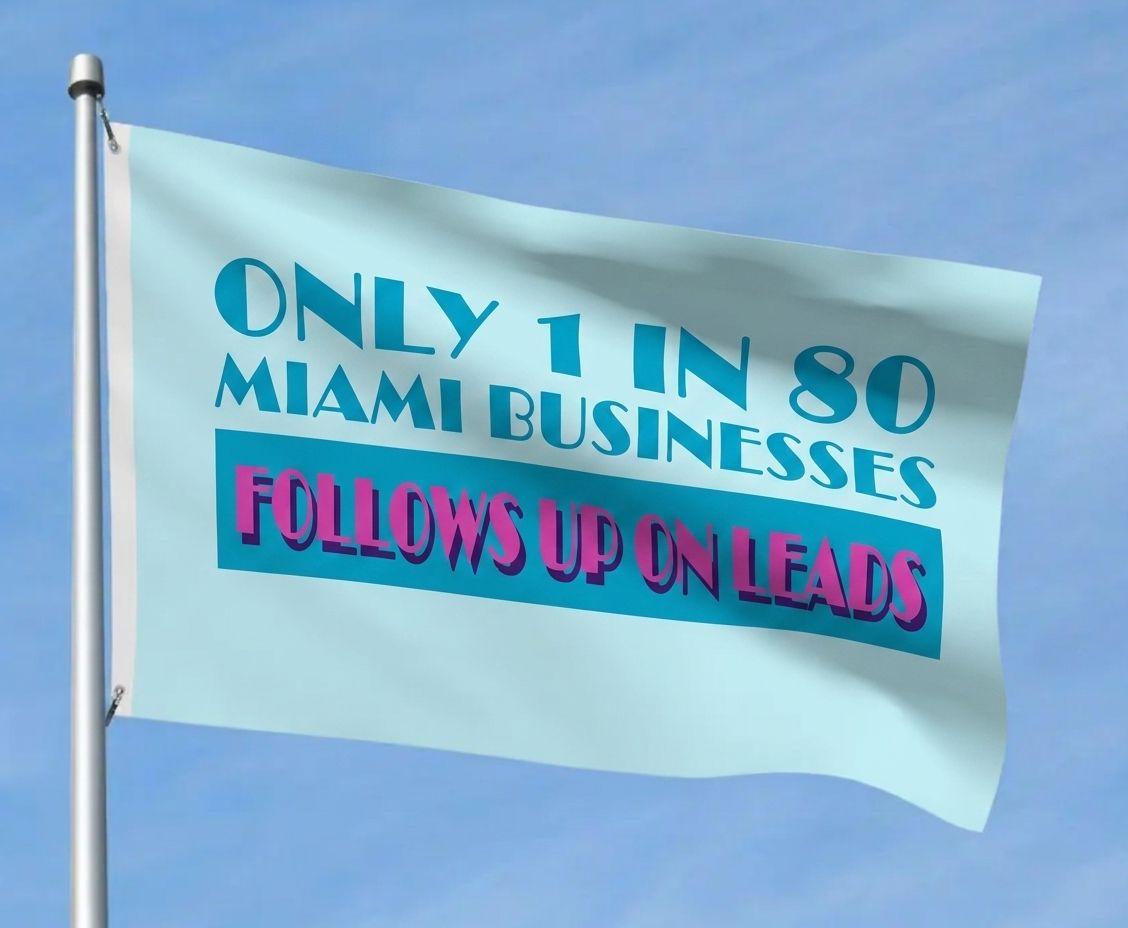 A light aqua flag waves against a blue sky, styled in retro Miami Vice colors and fonts. The flag reads, "ONLY 1 IN 80 MIAMI BUSINESSES FOLLOWS UP ON LEADS" with the bottom line highlighted in magenta and purple on a teal block.