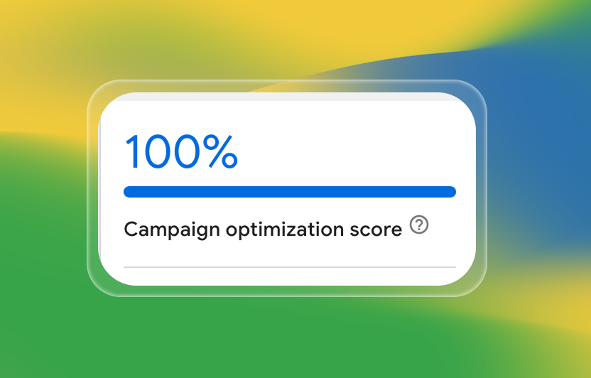 A Google Ads dashboard widget shows “100%” in large blue text above a horizontal blue progress bar. Below, it reads “Campaign optimization score.” This indicator is enclosed in a rounded rectangle and sits atop a yellow-green-blue gradient background.