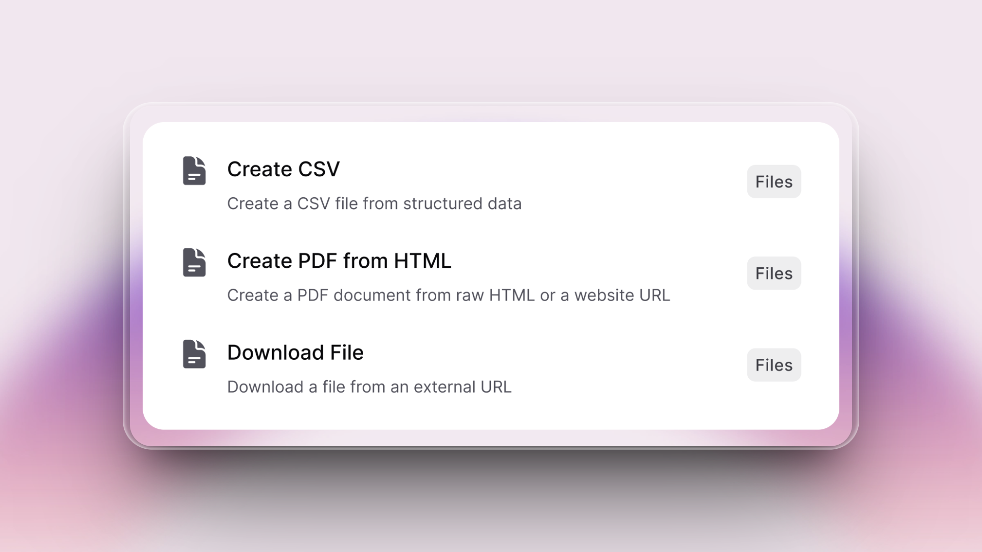 A sleek UI card labeled “Files” displays three automation actions for an AI assistant: “Create CSV” (create a CSV file from structured data), “Create PDF from HTML” (create a PDF from raw HTML or a website URL), and “Download File” (download a file from an external URL). Each action is accompanied by a document icon and a “Files” button, with a soft pink-and-purple gradient background.