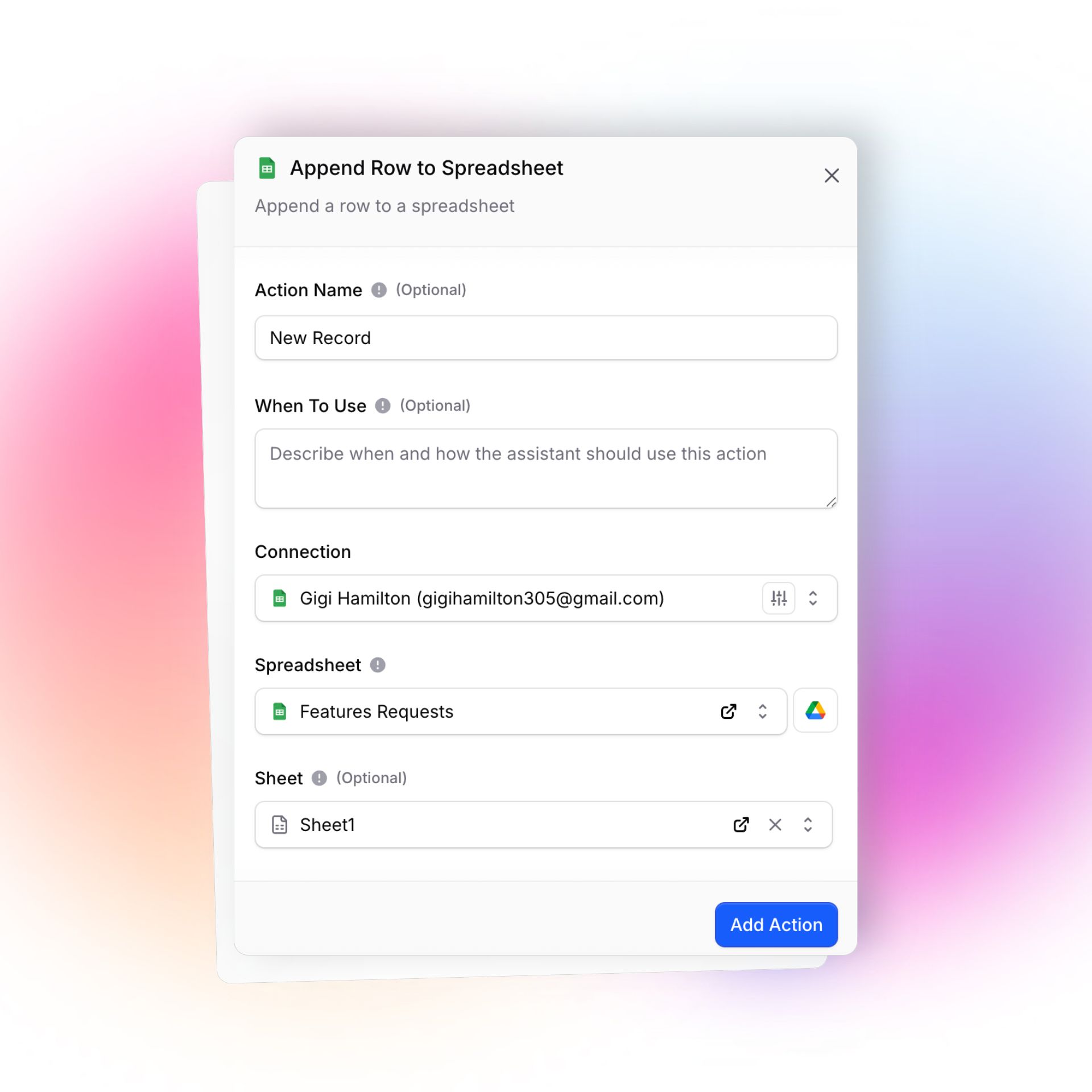 An “Append Row to Spreadsheet” configuration panel. Optional fields include "Action Name" (filled with "New Record") and "When To Use" (empty). A "Connection" section shows an active link to "Gigi Hamilton (gigihamilton305@gmail.com)", followed by the selection of the spreadsheet "Features Requests" and the sheet "Sheet1". At the bottom right is a blue "Add Action" button.