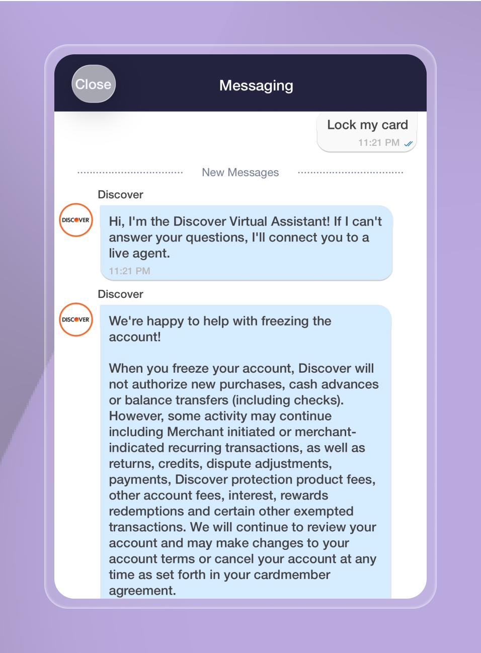 A banking app messaging window shows the Discover Virtual Assistant’s reply to “Lock my card.” The assistant introduces itself, offers to connect to a live agent if needed, and provides a long, comprehensive response outlining what happens when an account is frozen, listing excluded transactions and policies in detail. The assistant’s responses are in light blue chat bubbles, with the Discover logo as an avatar. The window features a clean, modern design with rounded edges and a purple background.