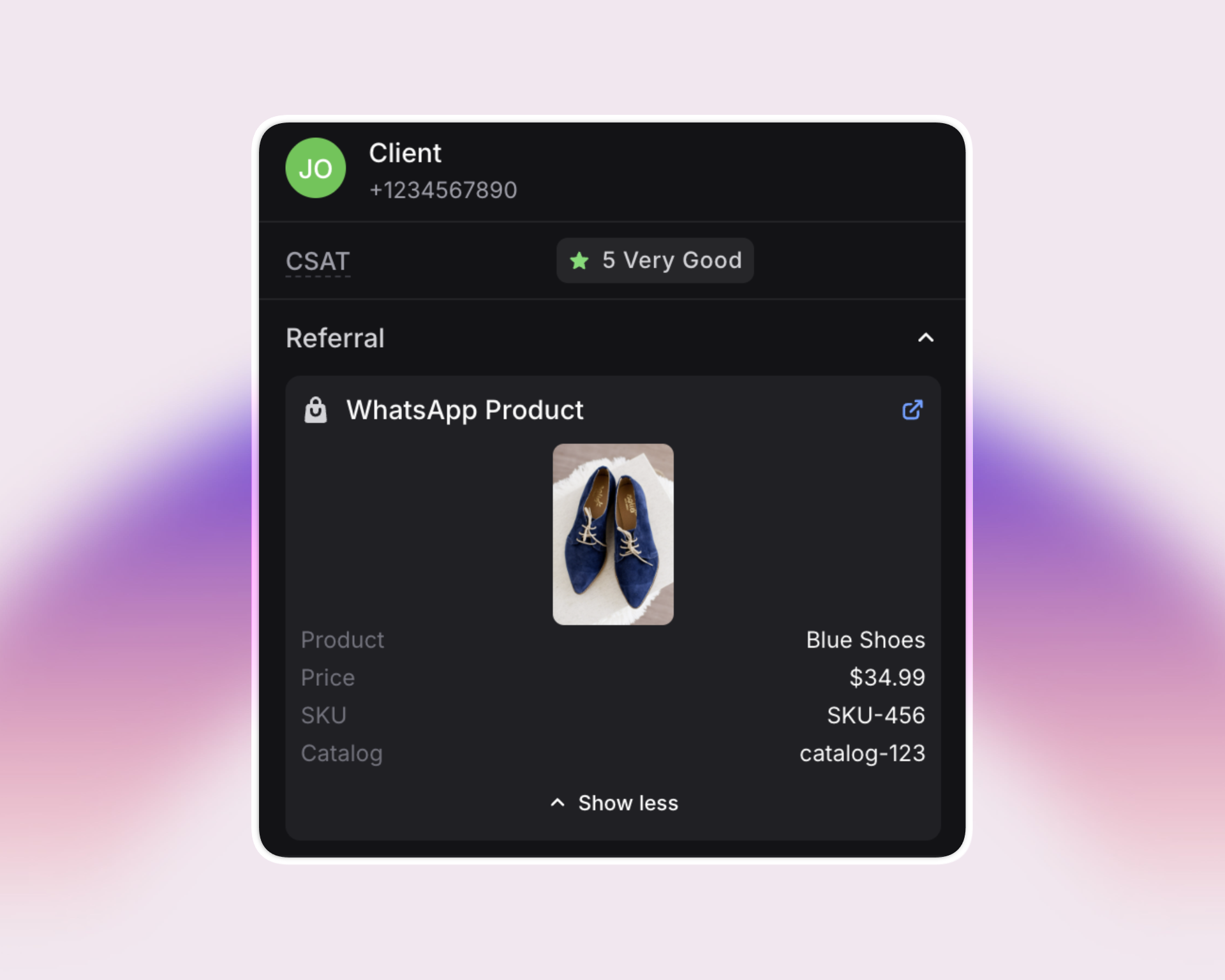 A screenshot of a client chat detail displays a profile (JO, phone +1234567890), a CSAT badge marked “5 Very Good,” and a Referral section with a WhatsApp Product card. The card shows a photo of blue shoes, their price ($34.99), SKU (SKU-456), and catalog number (catalog-123) on a modern dark UI. A “Show less” toggle is visible below the product details.