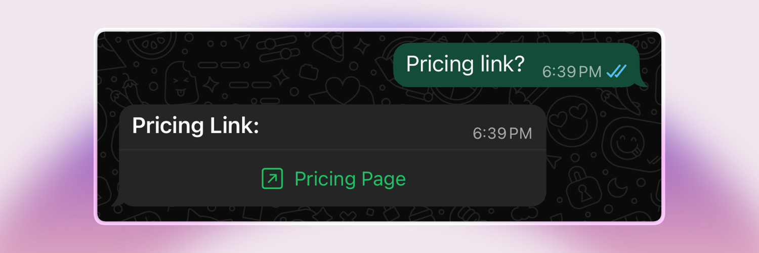 Screenshot of a WhatsApp chat where a user asks, “Pricing link?” The response contains a clickable button labeled “Pricing Page” with an external link icon, presented beneath the message “Pricing Link:”, making the URL easy to access.