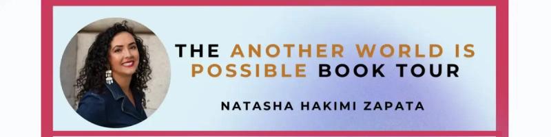 natasha hakimi zapata another world is possible author