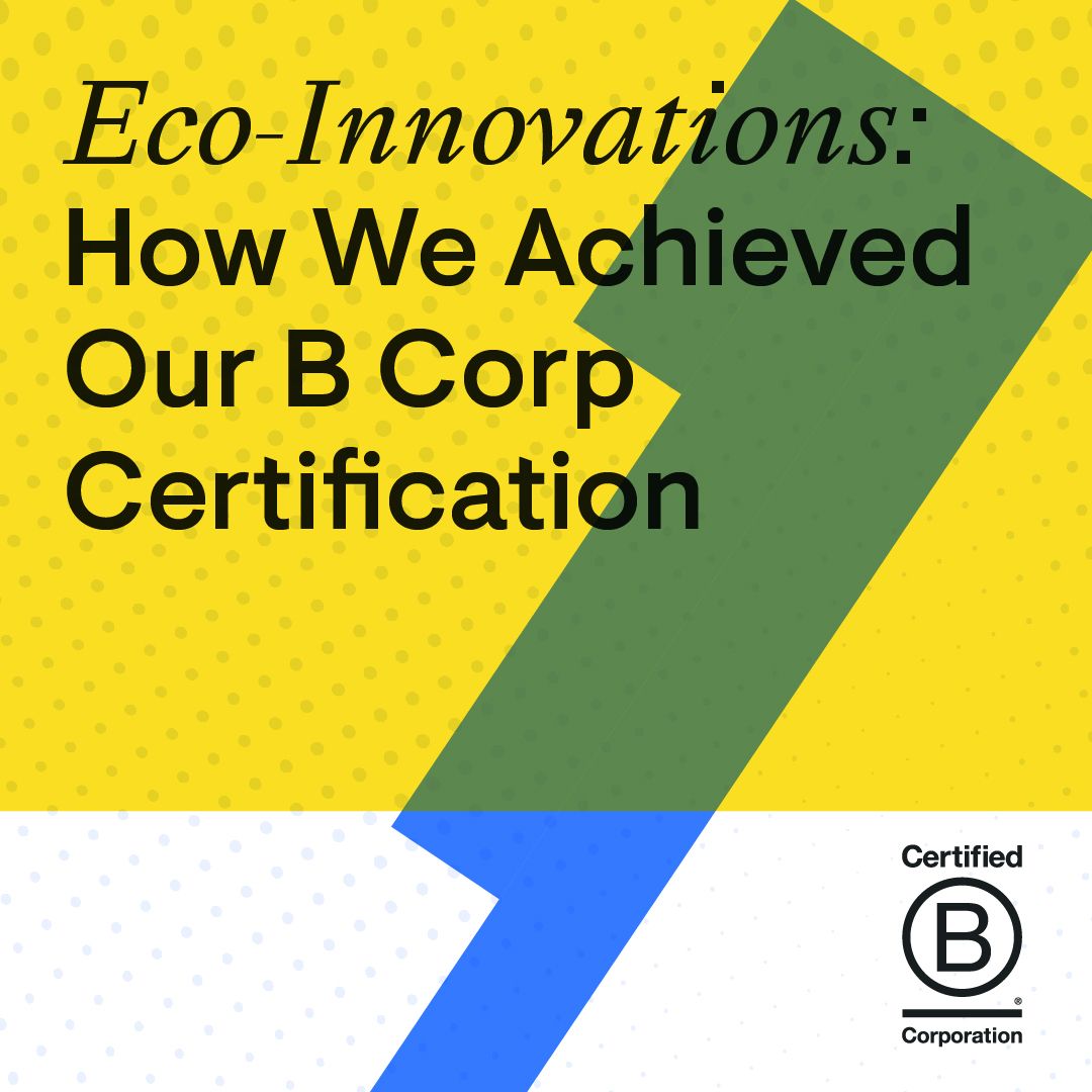 yellow and white background with green and blue design with text saying' eco-innovations: how we achieved our B Corp Certification