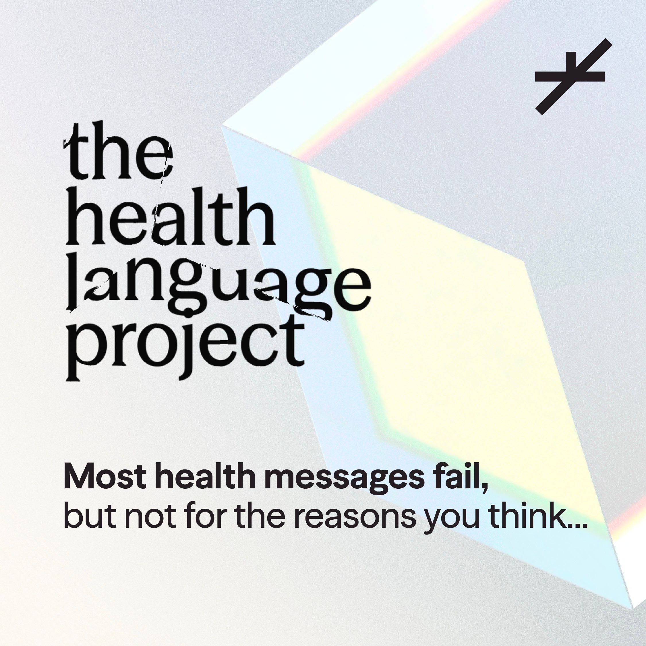 A 3d cube with reflective gradient colours on each face, with the title 'the Health Language Project' 'Most health messages fail, but not for reasons you think...' next to it.