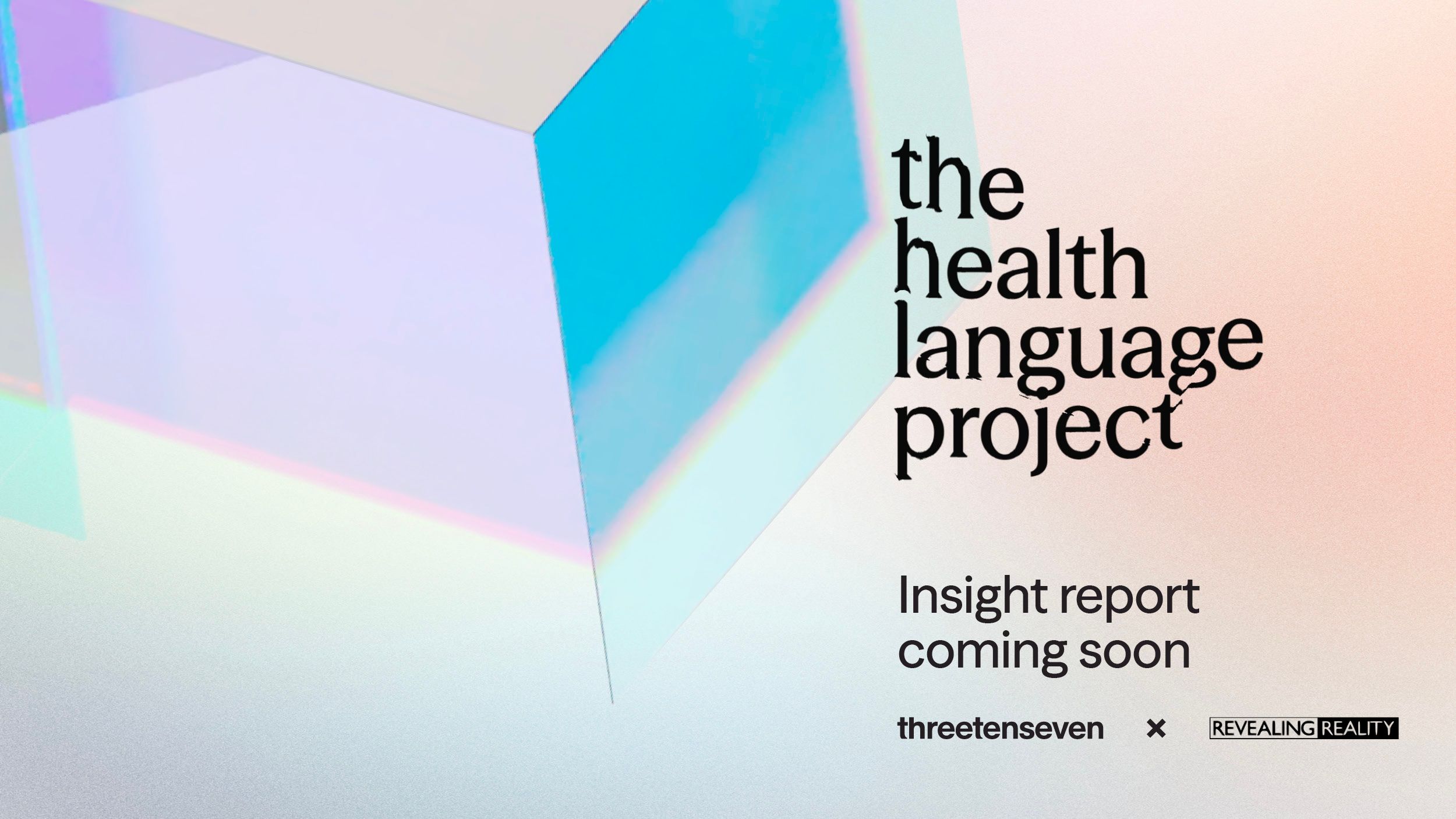 A 3d cube with reflective gradient colours on each face, with the title 'the Health Language Project Insight report coming soon' next to it.