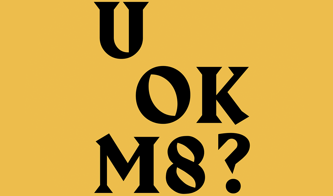 Text on yellow background that reads: U OK M8?
